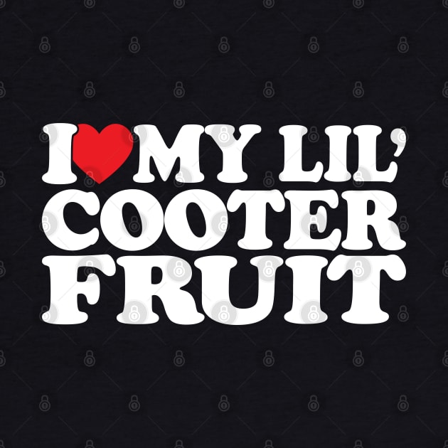 I love little Cooter Fruit funny meme Sarcastic Mom by Hani-Clothing